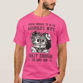 genug, um eine Ehefrau von Asshole zu sein, verrüc T-Shirt