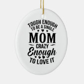 Genug, um eine Single-Mama zu sein Keramik Ornament (Rechts)