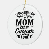 Genug, um eine Single-Mama zu sein Keramik Ornament (Links)