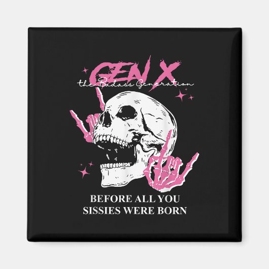Genx die schlechte Generation vor allem, was Sie S Magnet (Vorne)