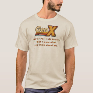 GenX - Es ist mir egal, was du über mich denkst T-Shirt