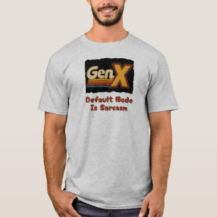 GenX - Standardmodus ist Sarkasmus T-Shirt