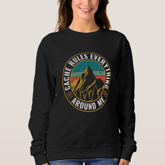Geocaching Cache Rules Everything Around Me Geocac Sweatshirt (Vorderseite)