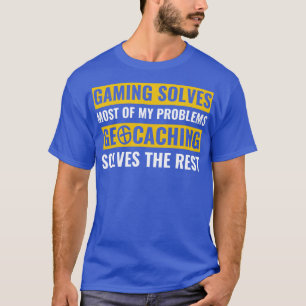 Geocaching löst meine Probleme Funny Geocacher Cac T-Shirt