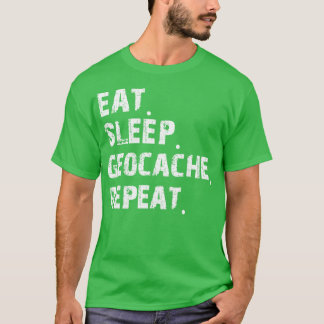 Geocaching Lover Eat Sleep Geocache Wiederholung ( T-Shirt