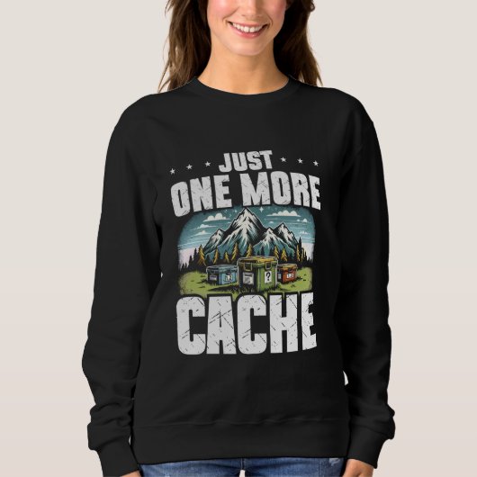 Geocaching nur noch ein Cache Treasure Jagd Ge Sweatshirt (Vorderseite)