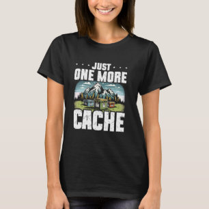 Geocaching nur noch ein Cache Treasure Jagd Ge T-Shirt