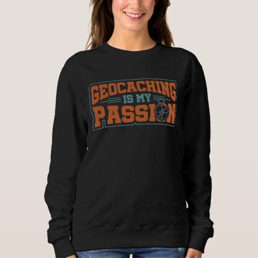 Geocaching Savenger Hunt Adventure Geocacher Passi Sweatshirt (Vorderseite)