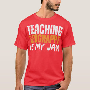 Geografie lehren ist mein Jam T-Shirt