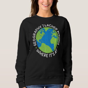 Geografie-Lehrer weiß, wo sie bei Lehrer Geogr ist Sweatshirt