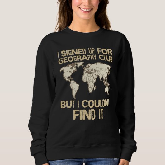 Geographer Geology Club Cartographer Geography Wor Sweatshirt (Vorderseite)