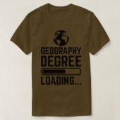 Geography Degree Loading 1 T-Shirt (Design vorne)