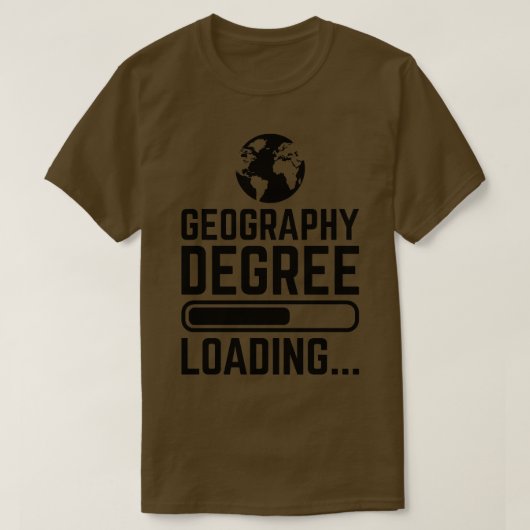Geography Degree Loading 1 T-Shirt (Design vorne)