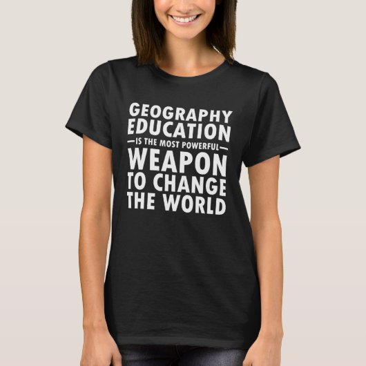 Geography Education Change The World Geography  Ge T-Shirt (Vorderseite)