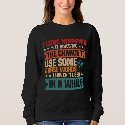 Geography Geodesy Mapping Cartography World Map Co Sweatshirt (Vorderseite)