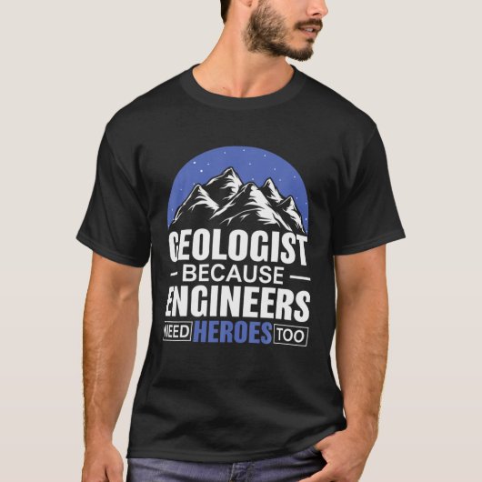 Geologe, weil Ingenieure Helden zu Geolog brauchen T-Shirt (Vorderseite)
