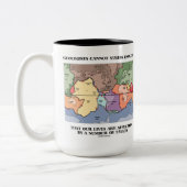 Geologen können genügende unsere Leben-Störungen Zweifarbige Tasse (Links)