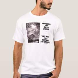 Geologen sind Gneis-Leute nehmen nicht Granit T-Shirt
