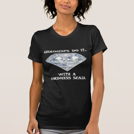 Geologen tun es... Mit einer Härte. T-Shirt (Vorderseite)