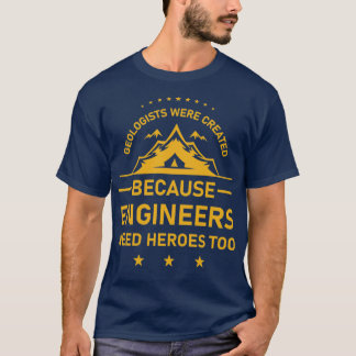 Geologen wurden gegründet, weil Ingenieure sie bra T-Shirt
