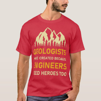 Geologen wurden gegründet, weil Ingenieure sie bra T-Shirt
