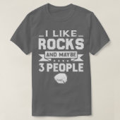Geologie Funny Puns I like Rocks und vielleicht 3 T-Shirt (Design vorne)