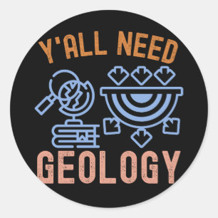 Geologie Geburtstag, Leute brauchen Geologie Runder Aufkleber