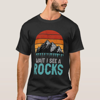 Geologie Humor Wartet Ich sehe einen Felsen Geolog T-Shirt