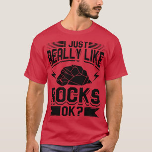 Geologie Ich mag wirklich Rocks 1 T-Shirt