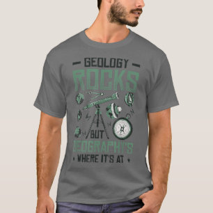 Geologie-Steine, aber Geografie ist dort, wo es so T-Shirt