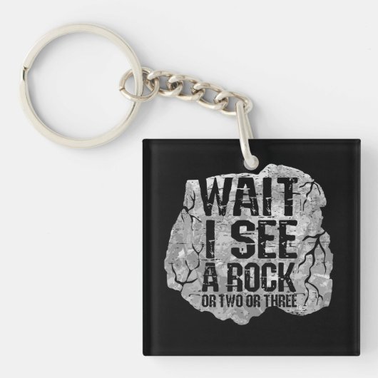 Geologie - Warten Sie, ich sehe einen Stein Schlüsselanhänger (Vorderseite)