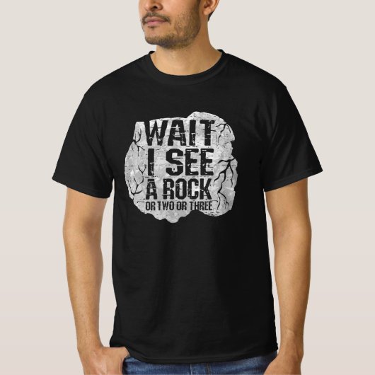 Geologie - Warten Sie, ich sehe einen Stein T-Shirt (Vorderseite)