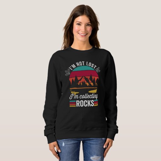 Geologist Hunting I'm Not Lost I'm Collecting Rock Sweatshirt (Vorne ganz)