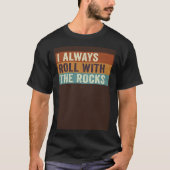 Geology I Always Roll With The Rocks Geode Hunter T-Shirt (Vorderseite)