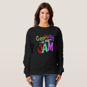 Geology is my Jam Geology Teacher Sweatshirt (Vorne ganz)