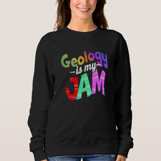 Geology is my Jam Geology Teacher Sweatshirt (Vorderseite)