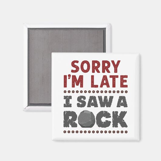 Geology Rockhound Sorry, ich bin spät gesehen habe Magnet (Vorderseite/Rückseite)