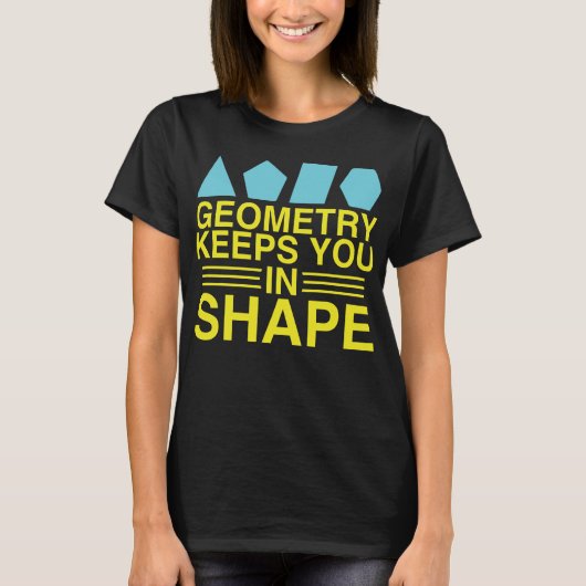 Geometrie behält Sie im Form-Mathe-Wortspiel-Witz T-Shirt (Vorderseite)