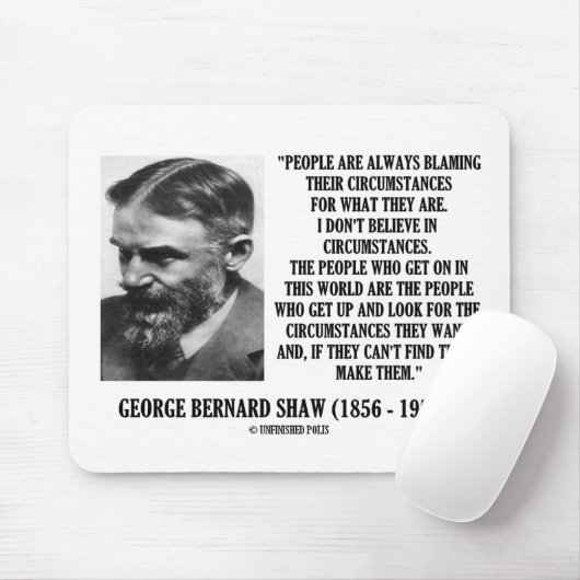 George B. Shaw I glauben nicht an Umstände Mousepad (Mit Mouse)