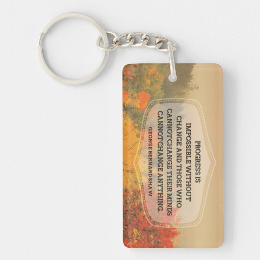 George Bernard Shaw Inspiration Zitat "Veränderung Schlüsselanhänger (Vorderseite)