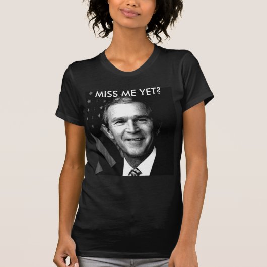 GEORGE BUSH-FRÄULEIN ME YET? T-Shirt (Vorderseite)