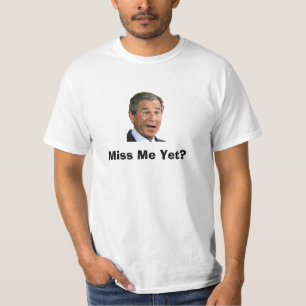 George Bush: Fräulein Me Yet? T-Shirt