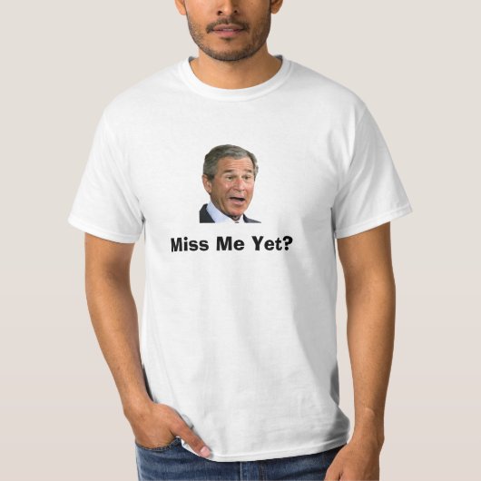 George Bush: Fräulein Me Yet? T-Shirt (Vorderseite)