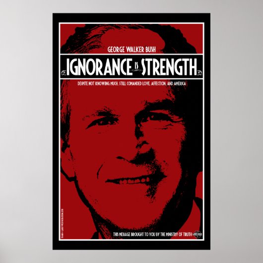 George Bush: Ignoranz ist Stärke Poster (Vorne)