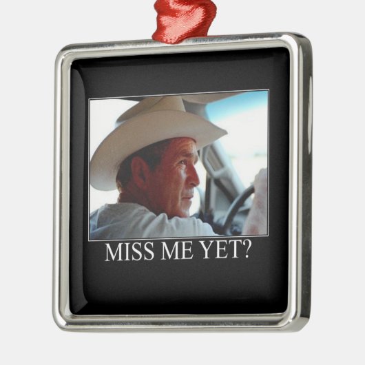 George Bush/Miss Me Fast? Ornament Aus Metall (Links)