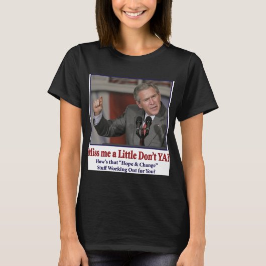 George Bush/Miss Me nur ein bisschen? T-Shirt (Vorderseite)