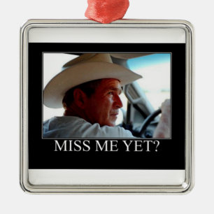 George Bush/Miss Me Ornament Aus Metall