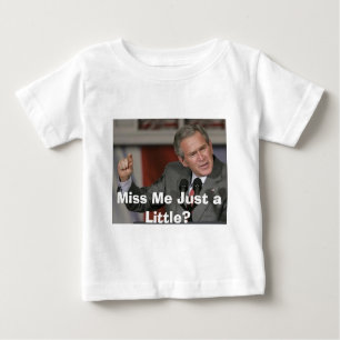 George Bush/Miss mir ein bisschen? Baby T-shirt