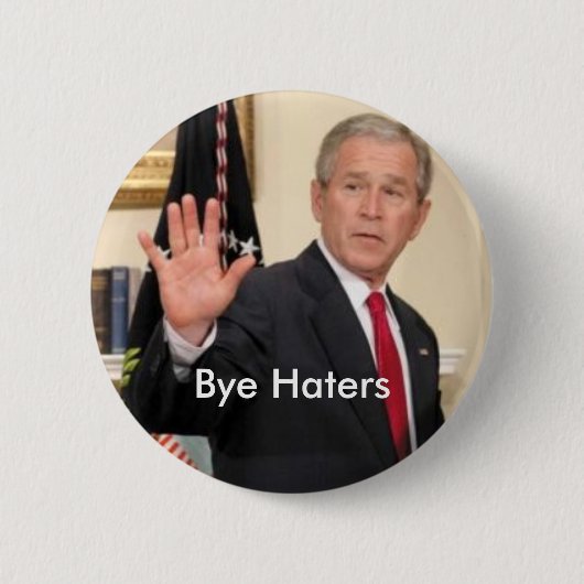 George Bush-Tschüss-Hasser Button (Vorderseite)