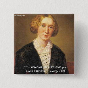 George Eliot Zitat "Niemals zu spät" Button